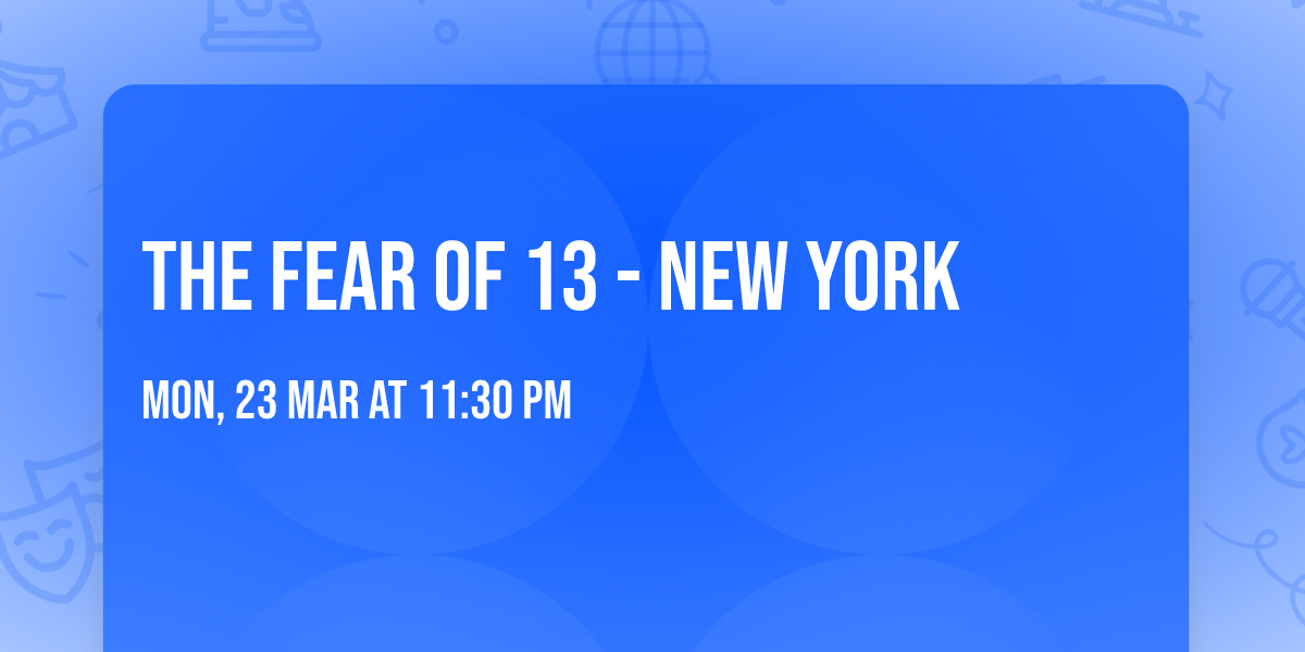 The Fear of 13 - New York
