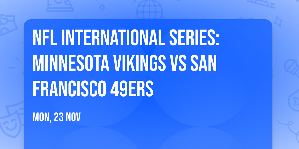 NFL International Series: Minnesota Vikings vs San Francisco 49ers