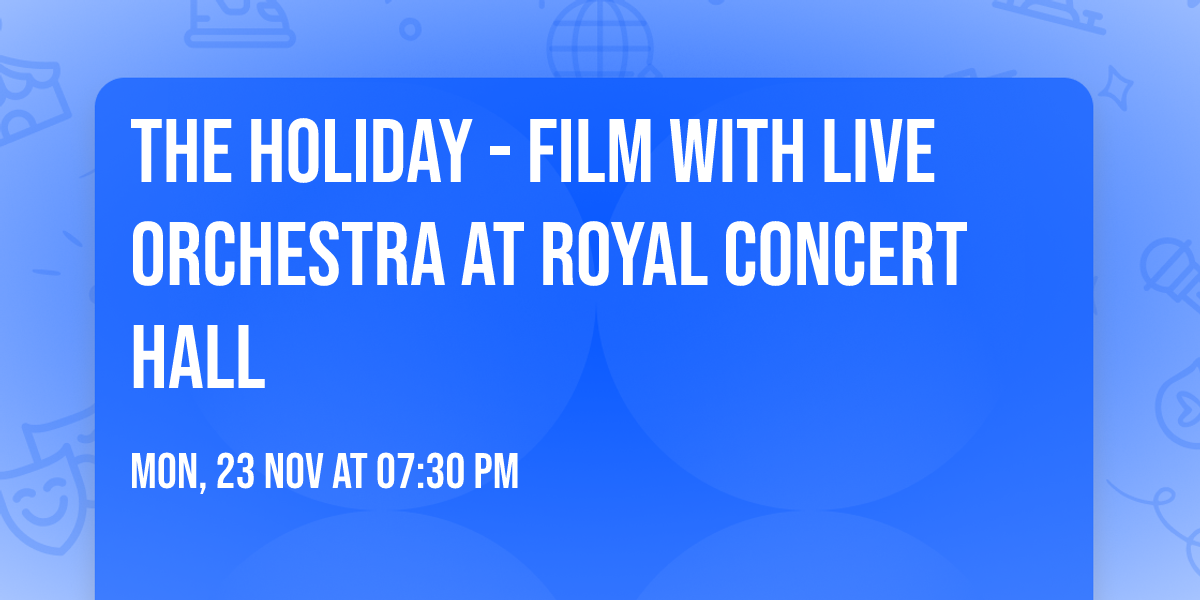 The Holiday - Film with Live Orchestra at Royal Concert Hall