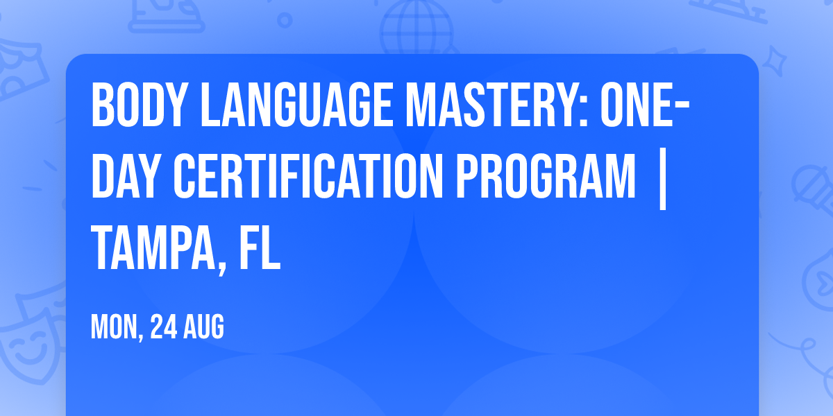 Body Language Mastery: One-Day Certification Program | Tampa, FL