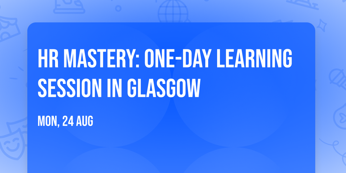 HR Mastery: One-Day Learning Session in Glasgow