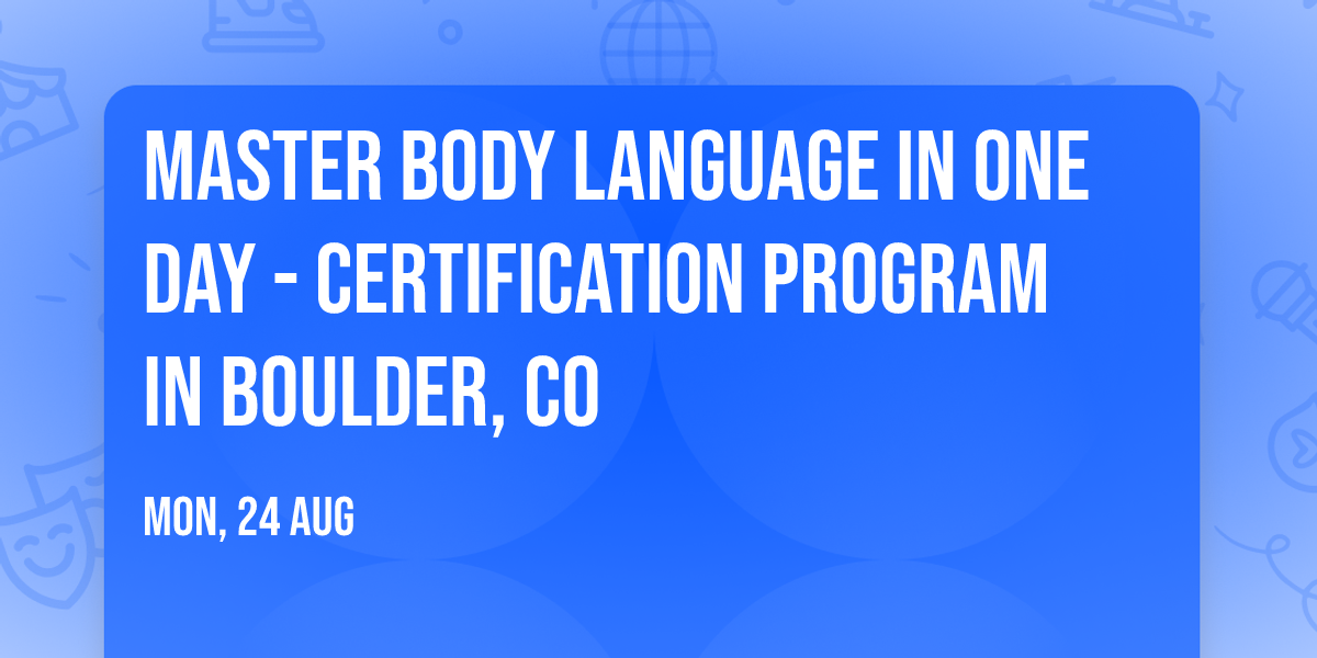 Master Body Language in One Day - Certification Program in Boulder, CO