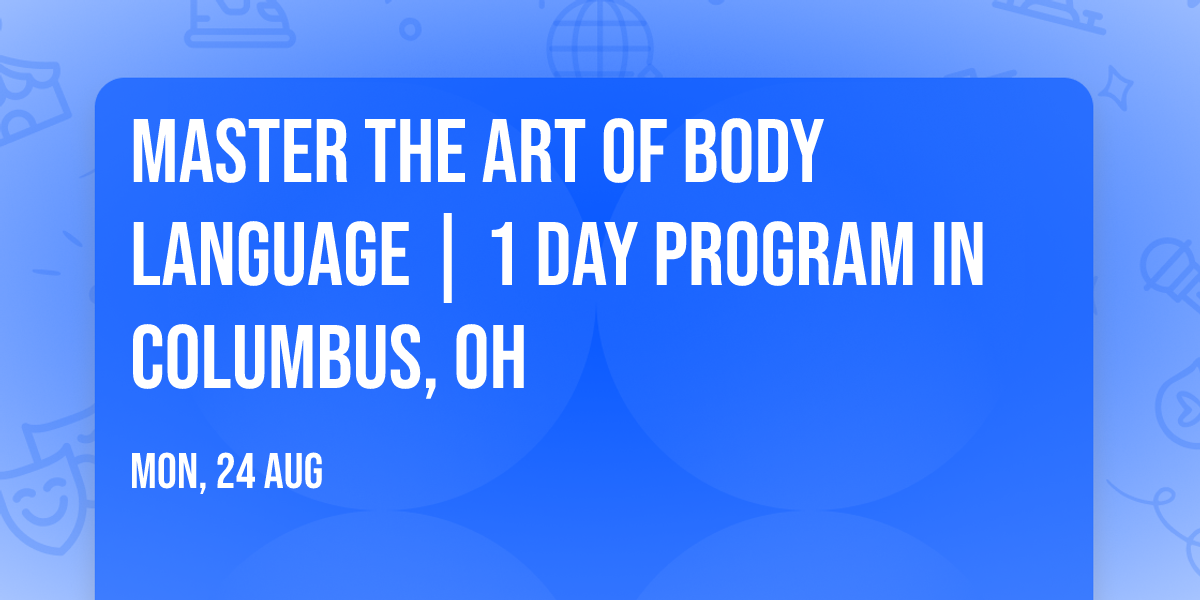 Master the Art of Body Language | 1 Day Program in Columbus, OH