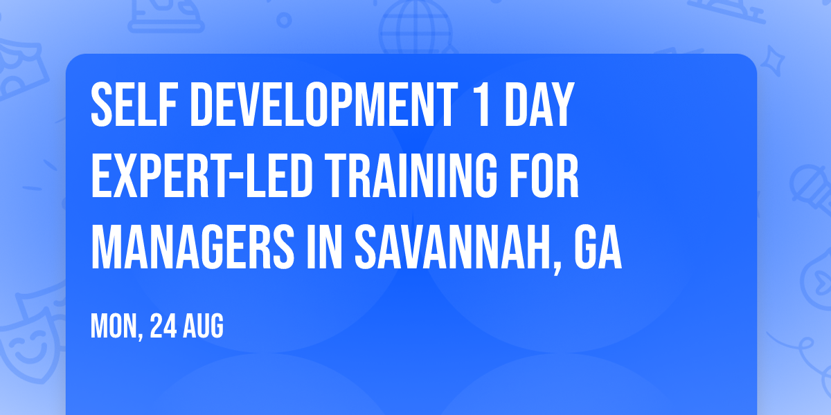 Self Development 1 Day Expert-Led Training for Managers\u00ae in Savannah, GA