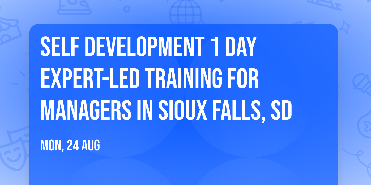 Self Development 1 Day Expert-Led Training for Managers\u00ae in Sioux Falls, SD