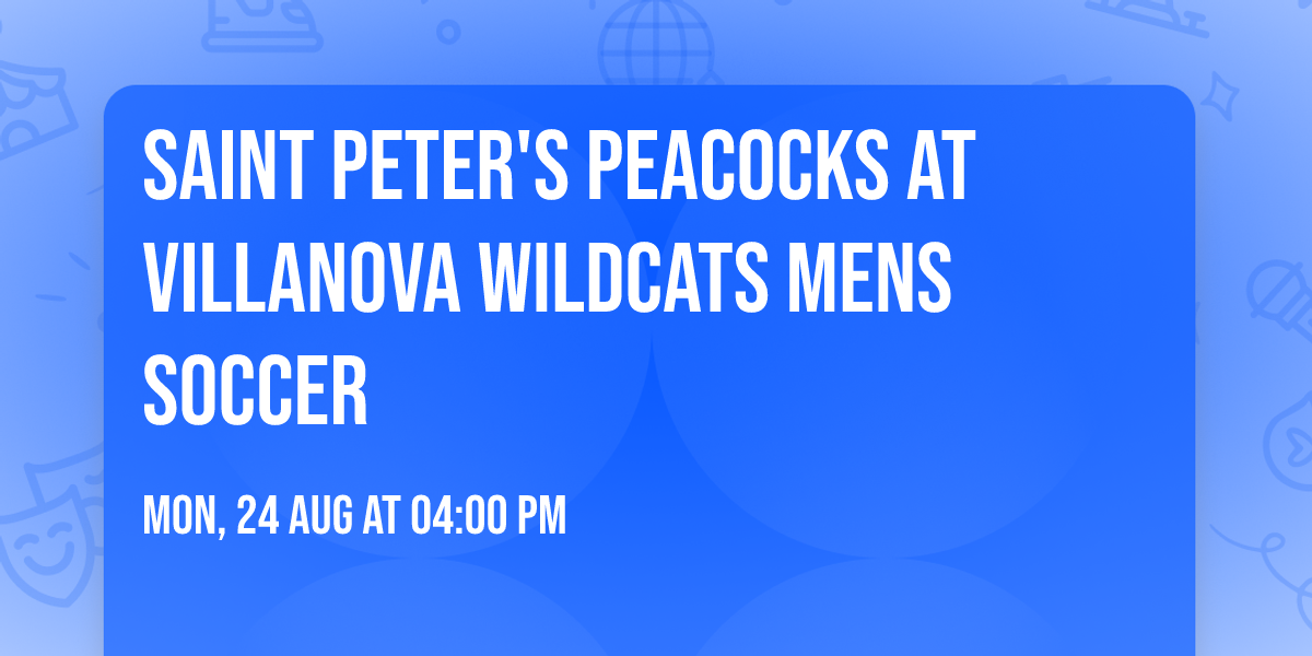 Saint Peter's Peacocks at Villanova Wildcats Mens Soccer