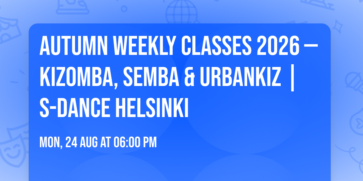 Autumn Weekly Classes 2026 \u2014 Kizomba, Semba & Urbankiz | S-Dance Helsinki