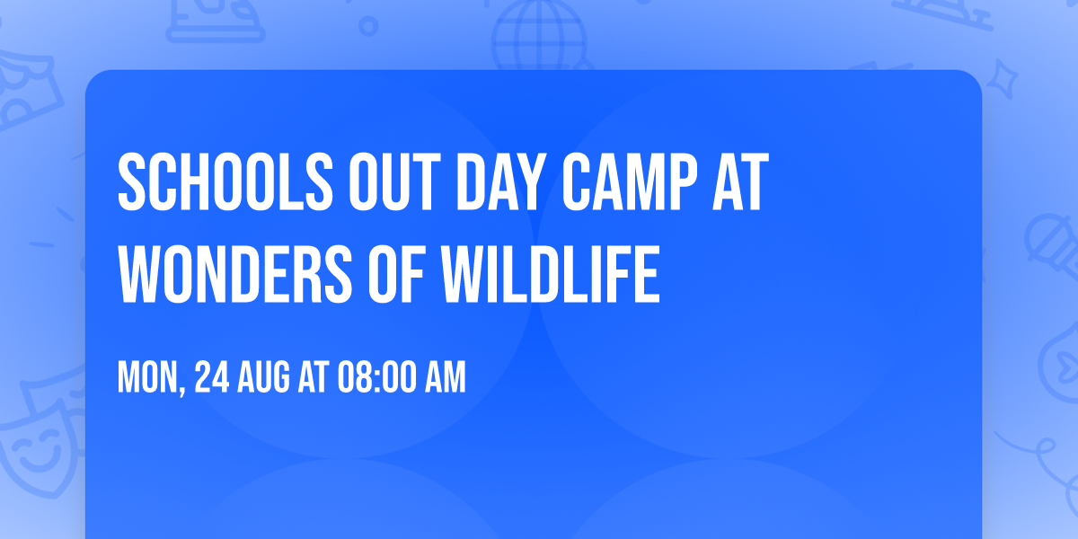 Schools Out Day Camp at Wonders of Wildlife