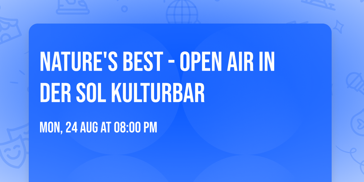 Nature's Best - Open Air in der Sol Kulturbar