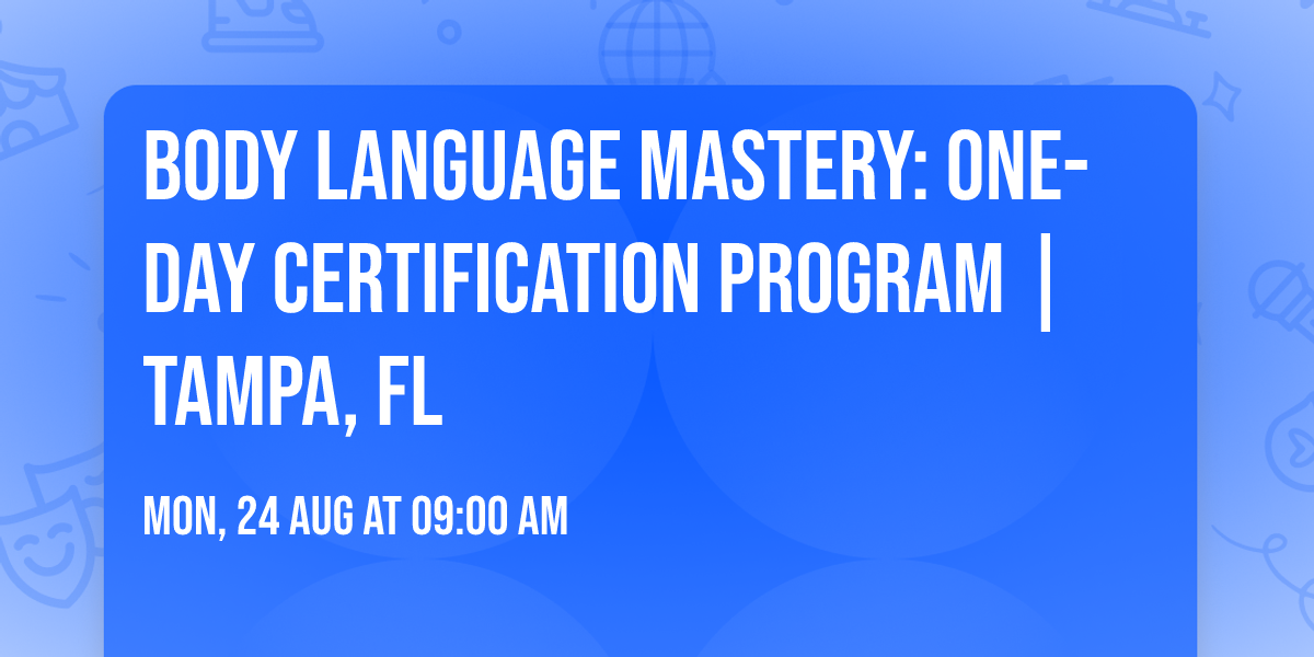 Body Language Mastery: One-Day Certification Program | Tampa, FL