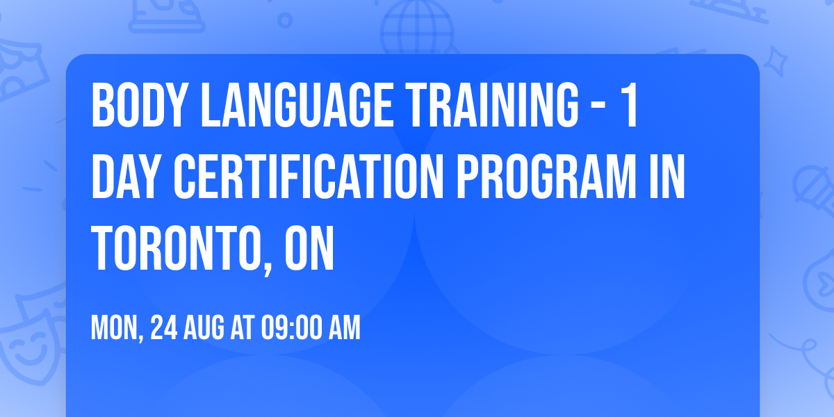 Body Language Training\u00ae - 1 Day Certification Program in Toronto, ON