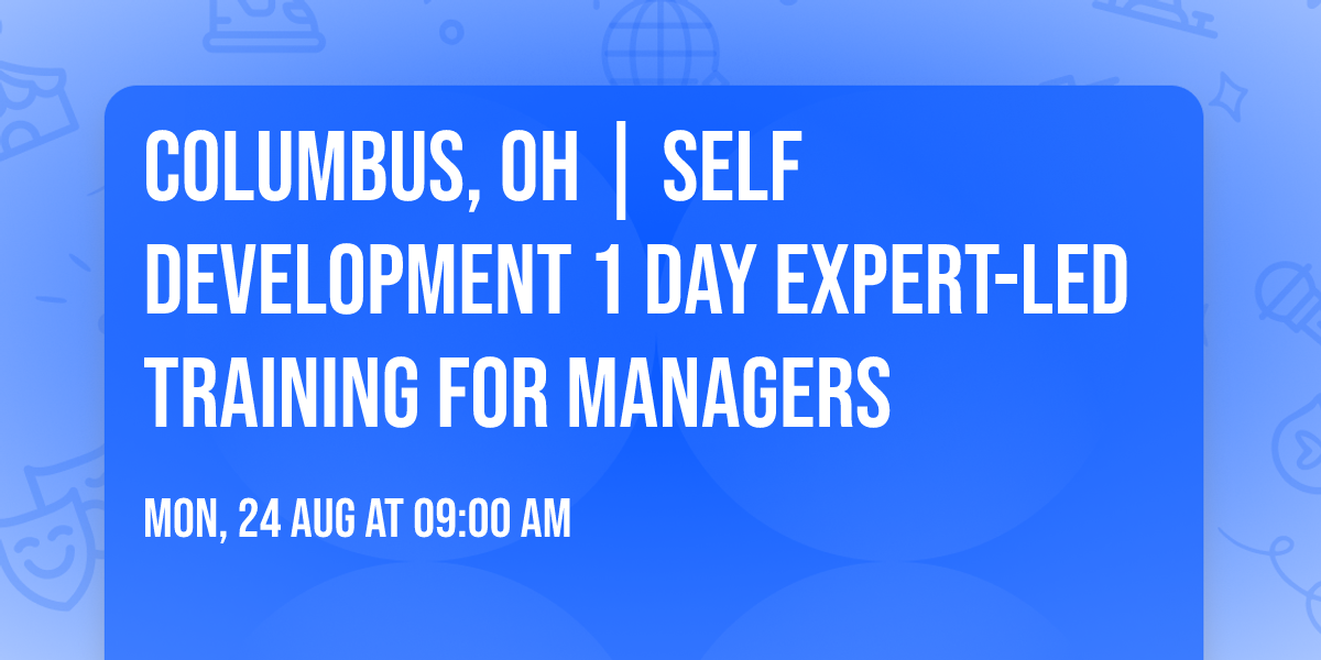 Columbus, OH | Self Development 1 Day Expert-Led Training for Managers\u00ae
