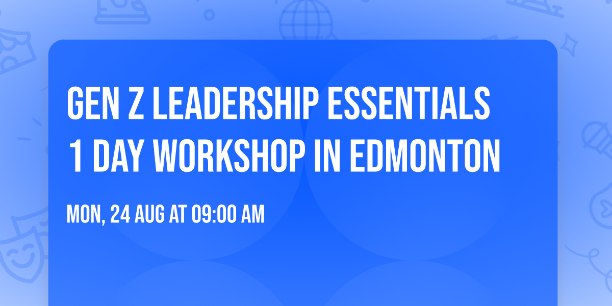 Gen Z Leadership Essentials\u00ae 1 Day Workshop in Edmonton