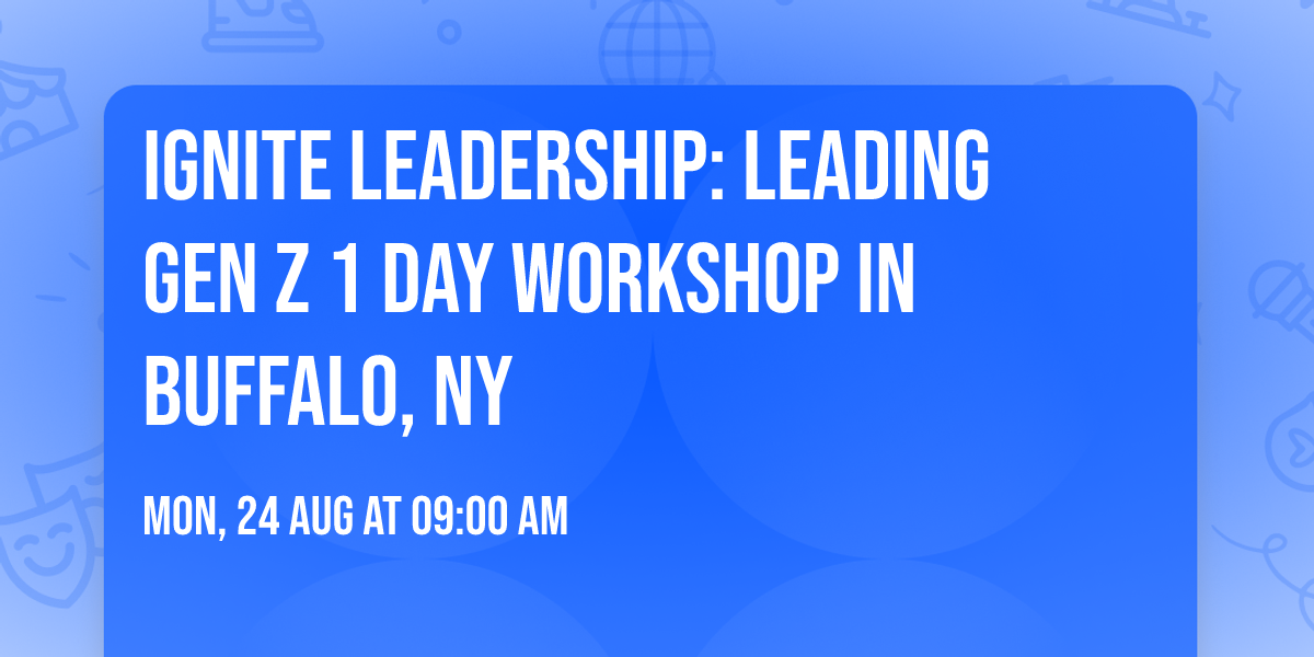 Ignite Leadership: Leading Gen Z\u00ae 1 Day Workshop in Buffalo, NY