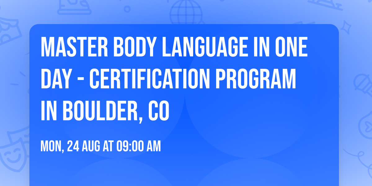 Master Body Language in One Day - Certification Program in Boulder, CO