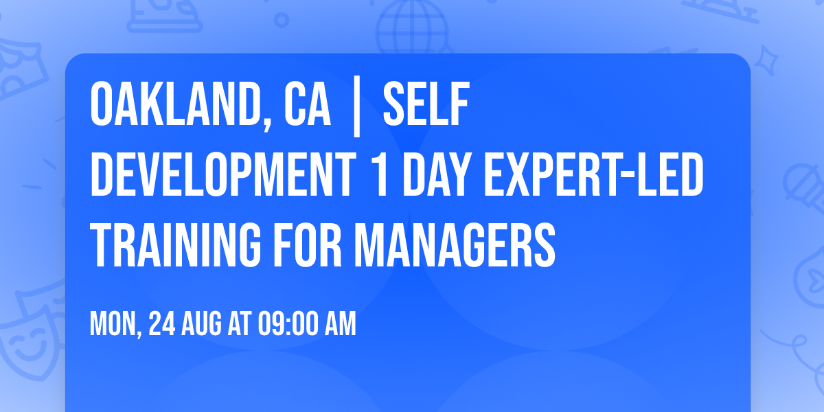 Oakland, CA | Self Development 1 Day Expert-Led Training for Managers\u00ae