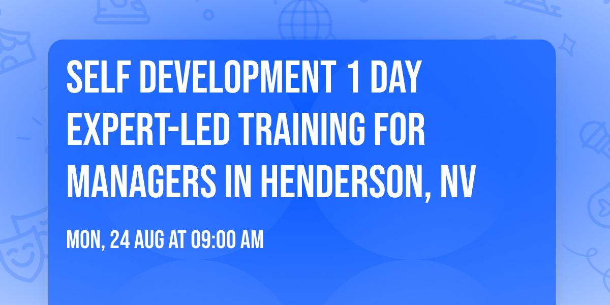 Self Development 1 Day Expert-Led Training for Managers\u00ae in Henderson, NV