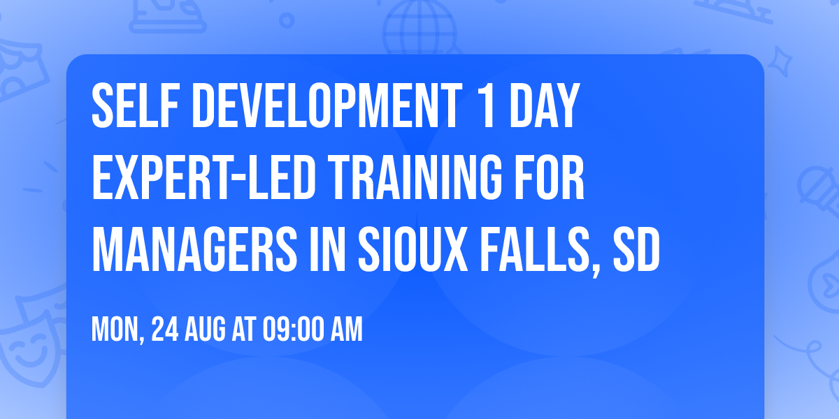 Self Development 1 Day Expert-Led Training for Managers\u00ae in Sioux Falls, SD