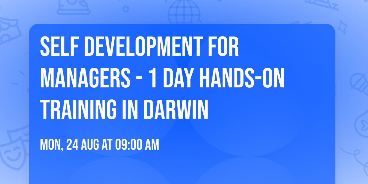Self Development for Managers\u00ae - 1 Day Hands-on Training in Darwin