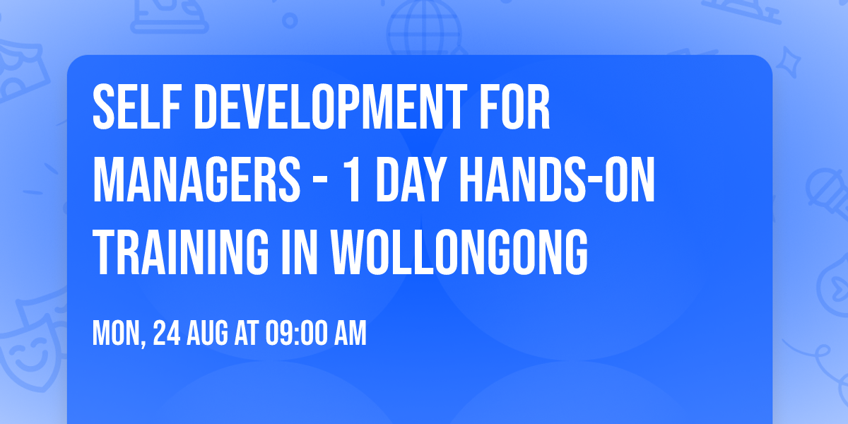 Self Development for Managers\u00ae - 1 Day Hands-on Training in Wollongong