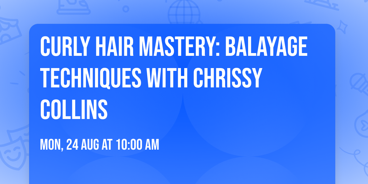 Curly Hair Mastery: Balayage Techniques with Chrissy Collins