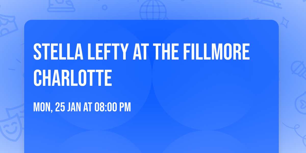 Stella Lefty at The Fillmore Charlotte
