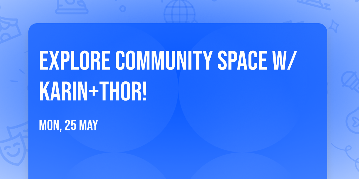 Explore Community Space w\/Karin+Thor! 