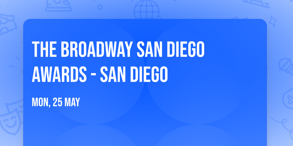 The Broadway San Diego Awards - San Diego