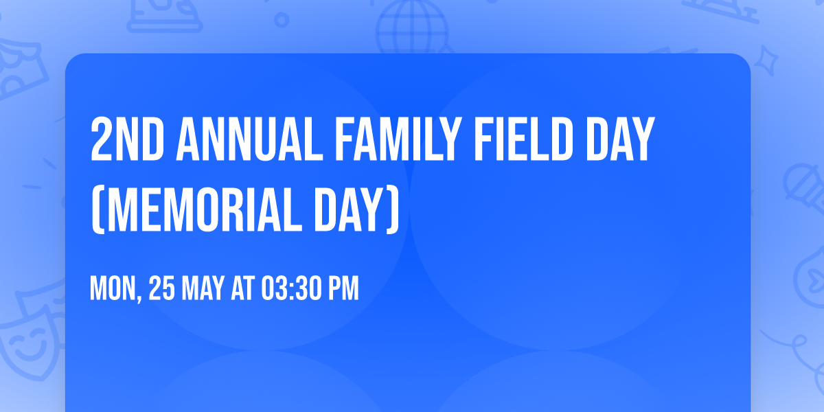 2nd Annual Family Field Day (Memorial Day) 