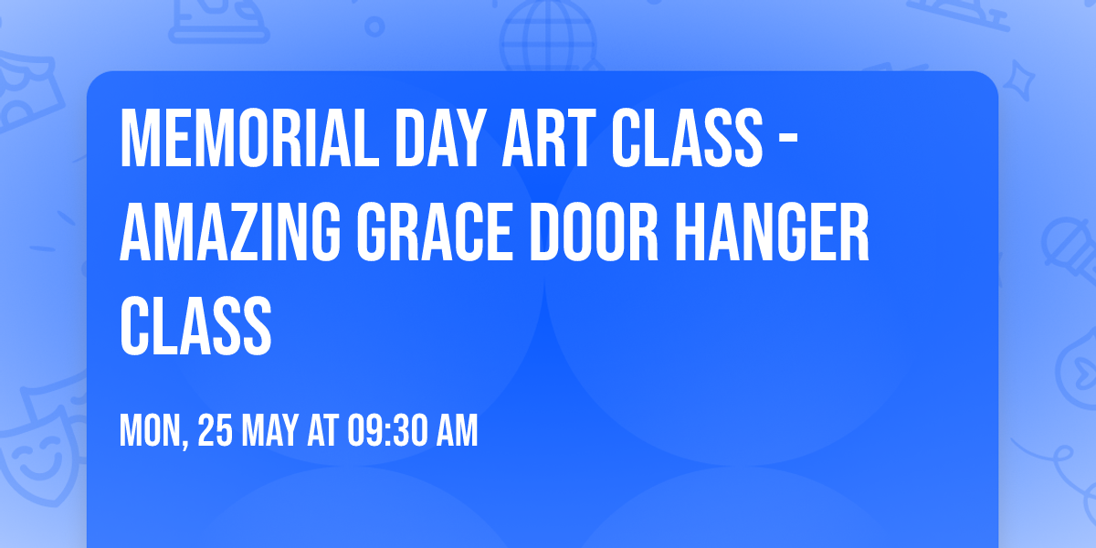 Memorial Day Art Class - Amazing Grace Door Hanger Class