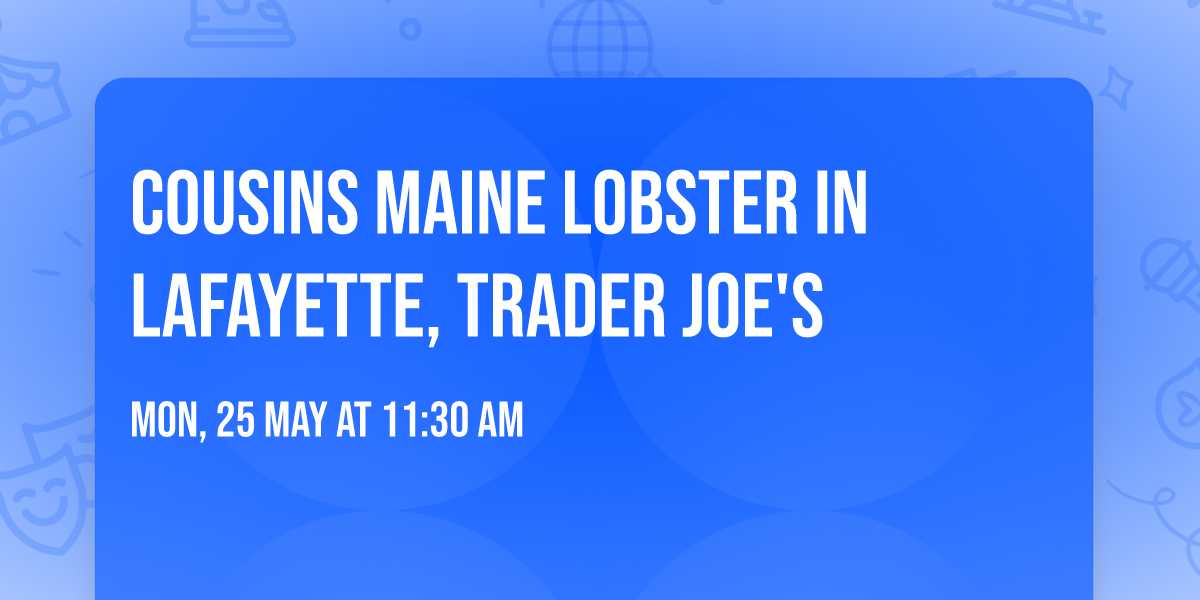 Cousins Maine Lobster in Lafayette, Trader Joe's
