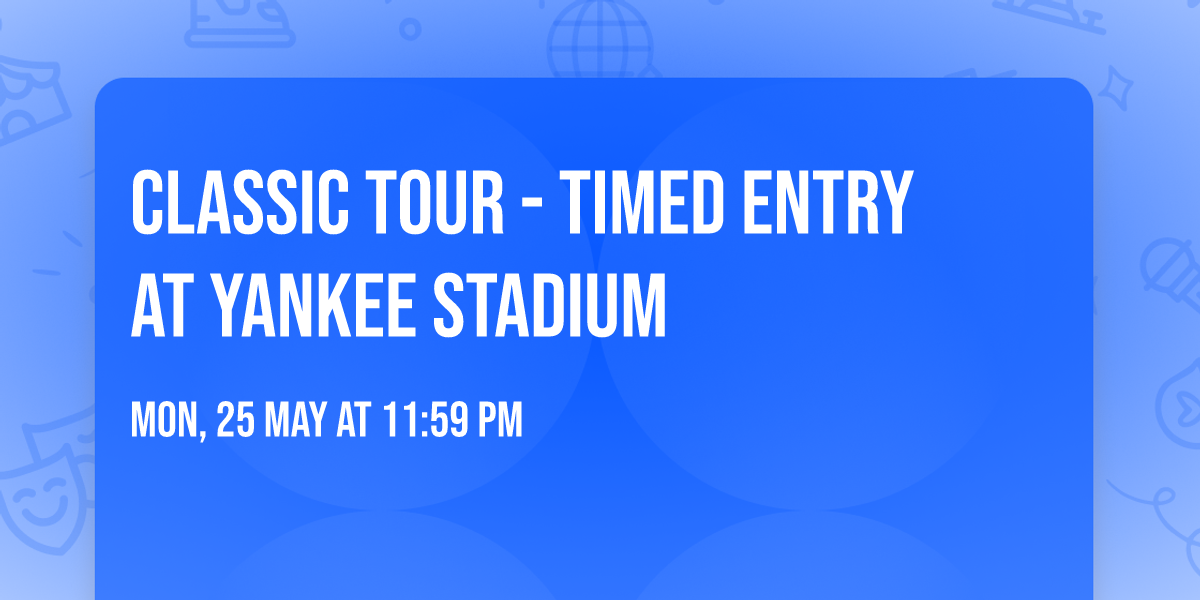 Classic Tour - Timed Entry at Yankee Stadium
