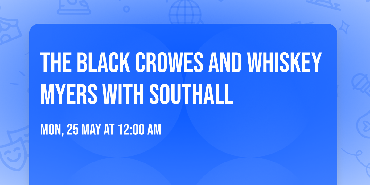 The Black Crowes and Whiskey Myers with Southall