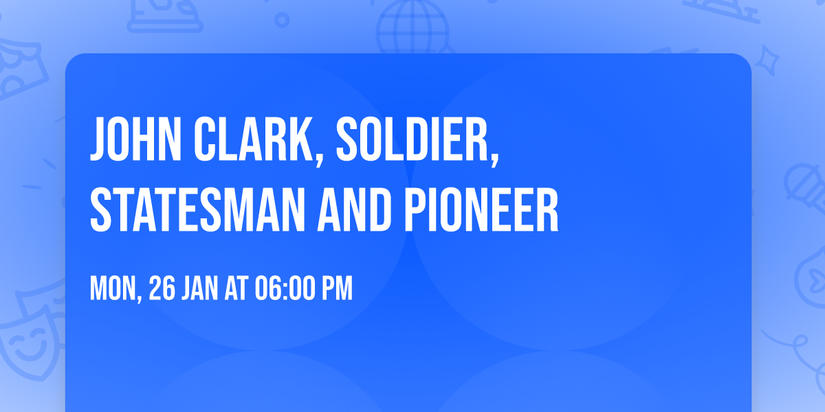 John Clark, Soldier, Statesman and Pioneer