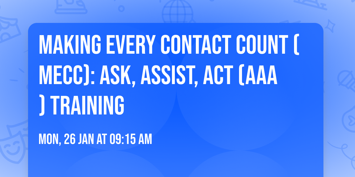 Making Every Contact Count (MECC): Ask, Assist, Act (AAA) Training