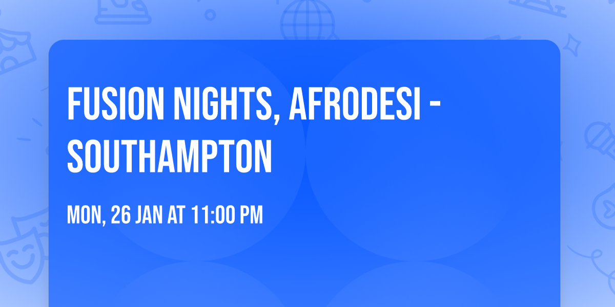 Fusion Nights, AfroDesi - Southampton