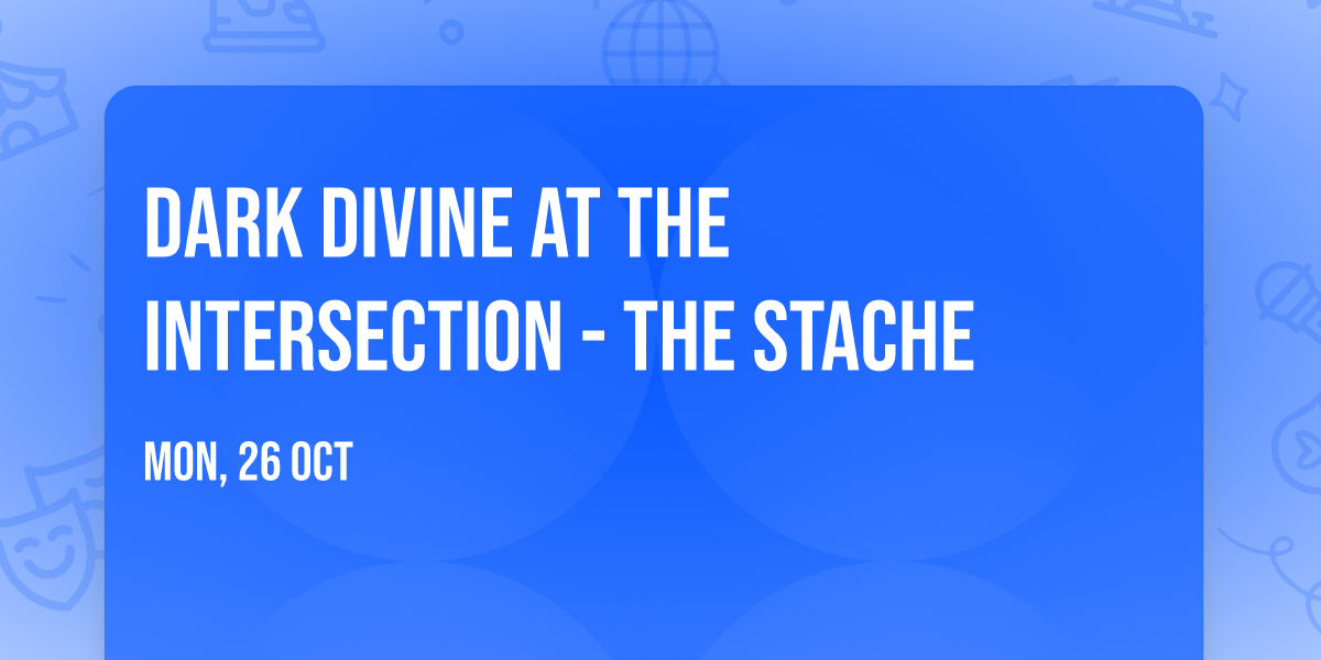 Dark Divine at The Intersection - The Stache