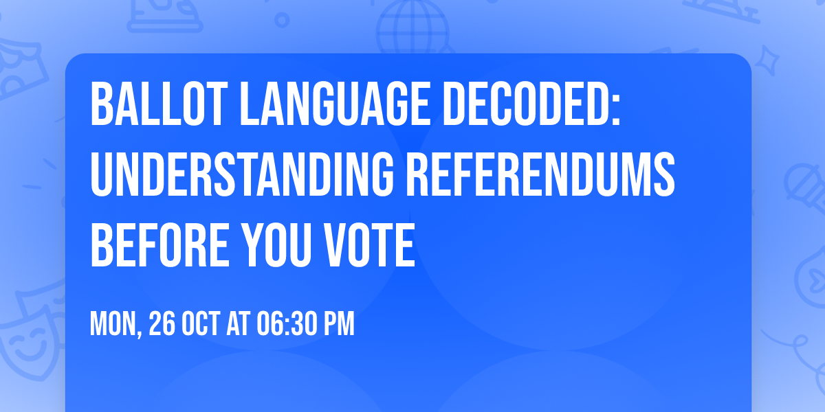  Ballot Language Decoded:  Understanding Referendums Before You Vote