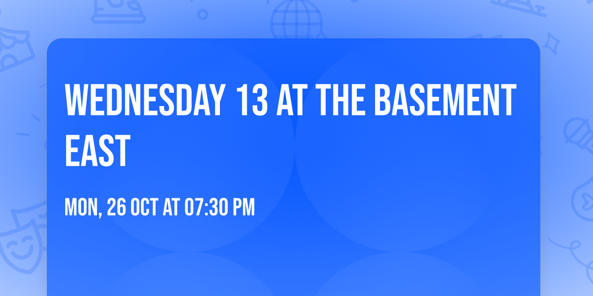 Wednesday 13 at The Basement East