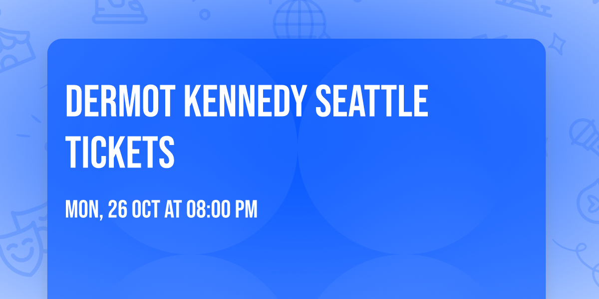 Dermot Kennedy Seattle Tickets