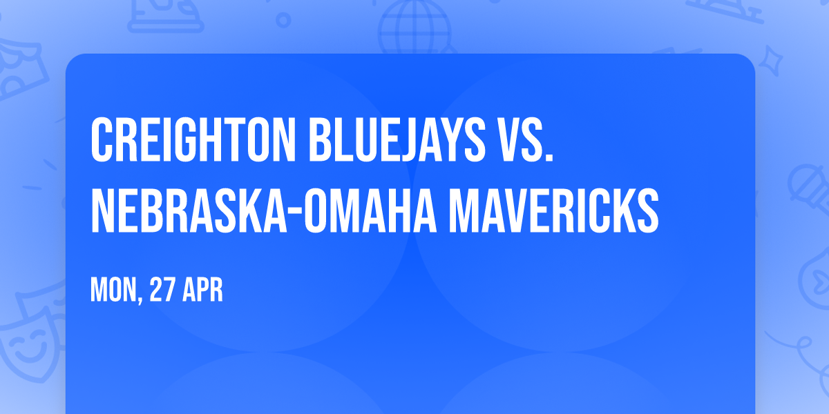 Creighton Bluejays vs. Nebraska-Omaha Mavericks