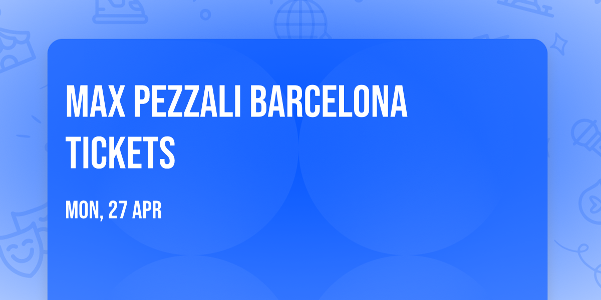 Max Pezzali Barcelona Tickets