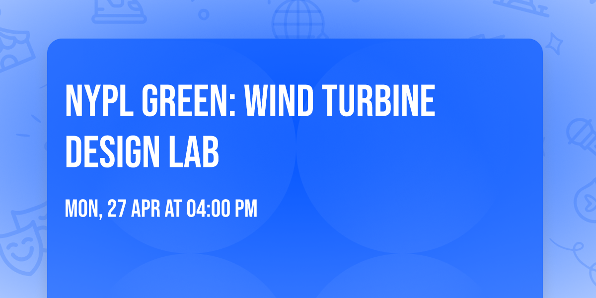 NYPL Green: Wind Turbine Design Lab
