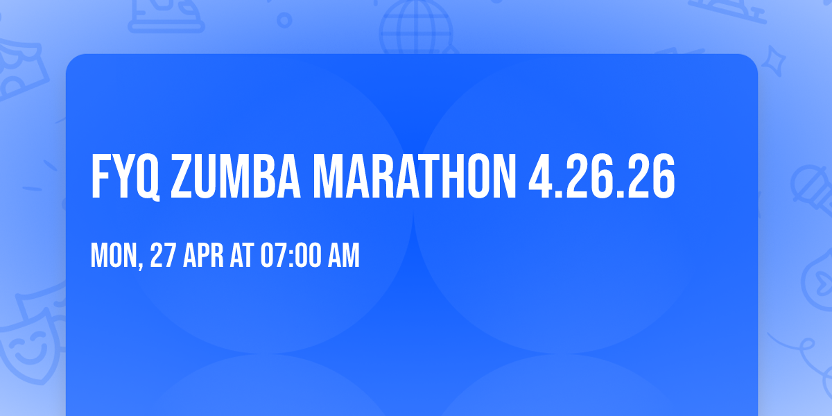 FYQ ZUMBA MARATHON 4.26.26