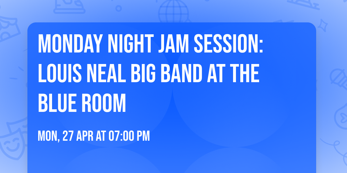 Monday Night Jam Session: Louis Neal Big Band at the Blue Room
