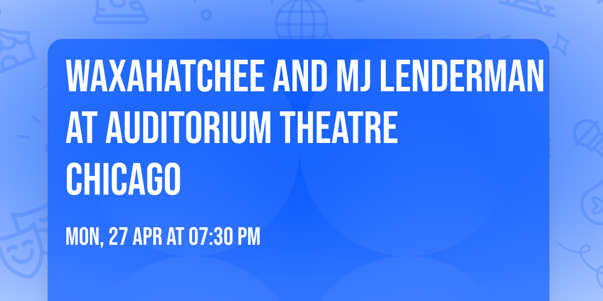 Waxahatchee and MJ Lenderman at Auditorium Theatre Chicago