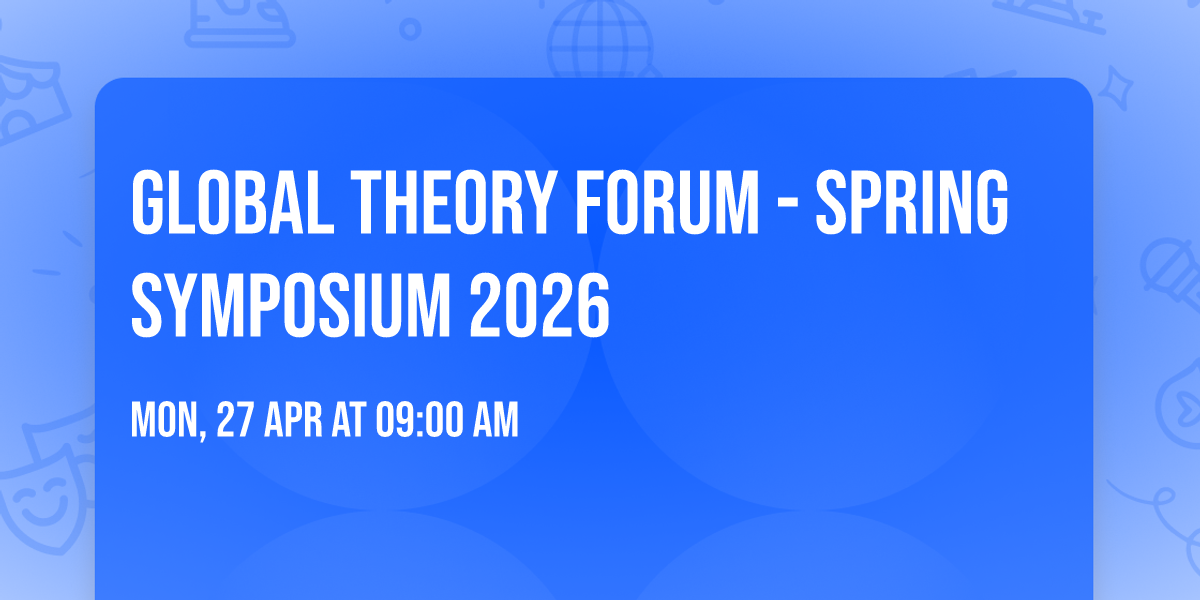 Global Theory Forum - Spring Symposium 2026