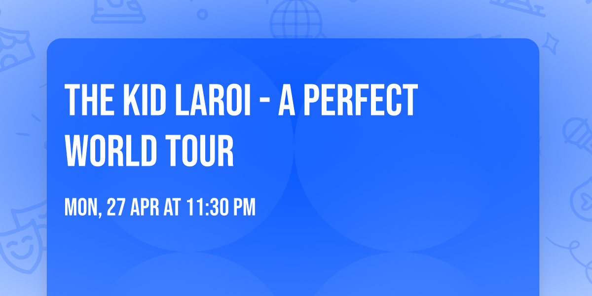 The Kid LAROI - A Perfect World Tour