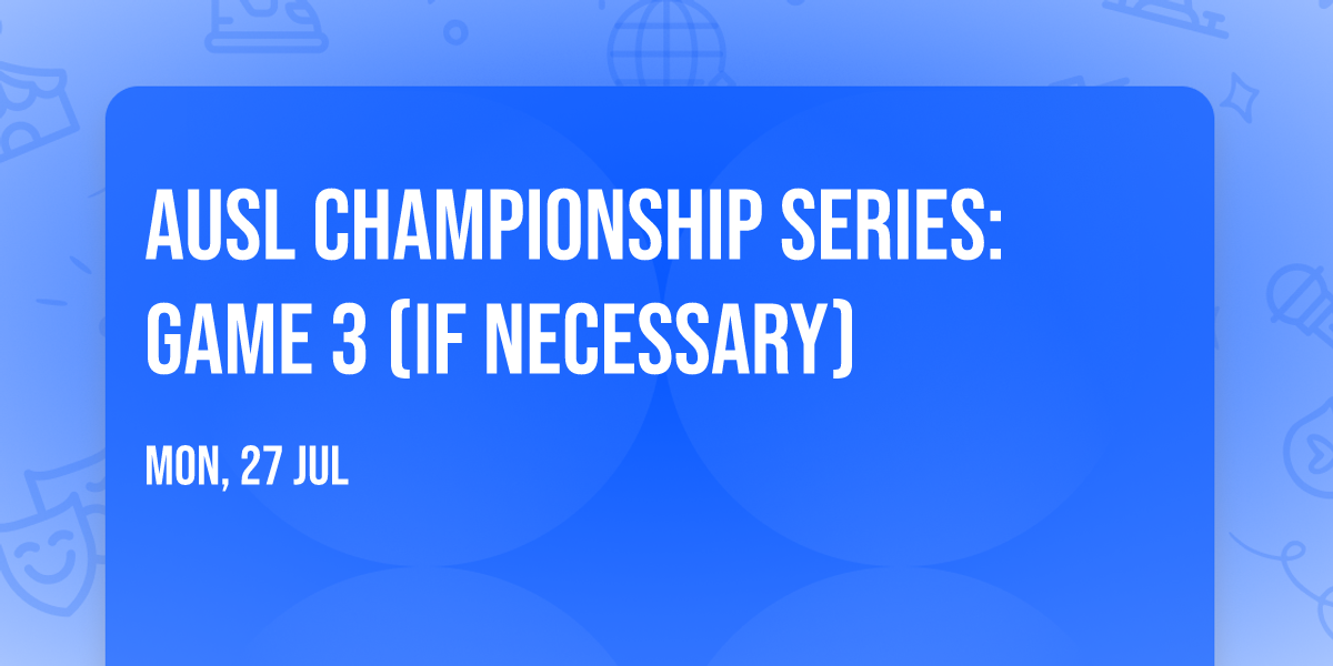 AUSL Championship Series: Game 3 (If Necessary)