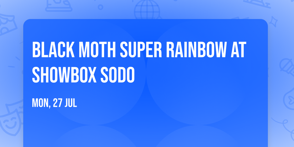 Black Moth Super Rainbow at Showbox SODO